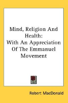 portada mind, religion and health: with an appreciation of the emmanuel movement (en Inglés)