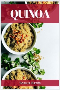 portada Quinoa: The Nutritional Powerhouse and Versatile Grain for Healthy Living (2023 Guide for Beginners) (en Inglés)