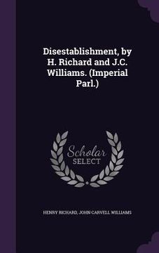 portada Disestablishment, by H. Richard and J.C. Williams. (Imperial Parl.) (en Inglés)