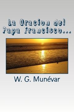 portada La Oracion del Papa Francisco: Humildad, Servicio, Vocacion y Fe