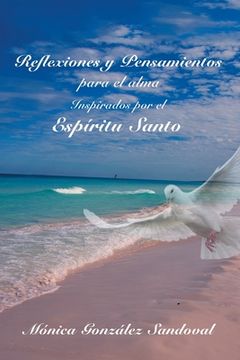 portada Reflexiones Y Pensamientos Para El Alma, Inspirados Por El Espíritu Santo