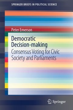 portada Democratic Decision-Making: Consensus Voting for Civic Society and Parliaments (in English)