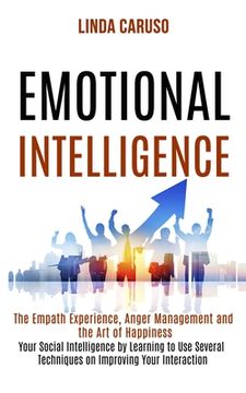 portada Emotional Intelligence: The Empath Experience, Anger Management and the Art of Happiness (Your Social Intelligence by Learning to Use Several (en Inglés)