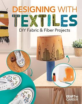 portada Designing With Textiles: Diy Fabric & Fiber Projects: Diy Fabric & Fiber Projects (Hardback) (en Inglés)