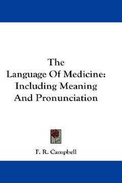 portada the language of medicine: including meaning and pronunciation (en Inglés)