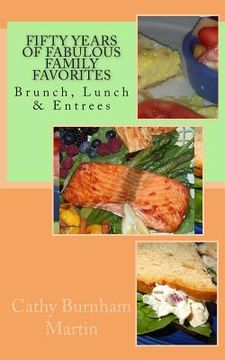 portada Fifty Years of Fabulous Family Favorites: Brunch, Lunch & Entrees (in English)