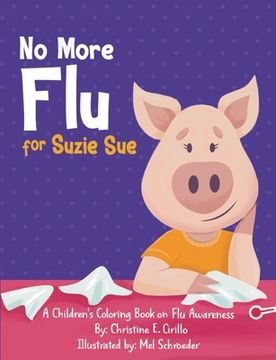 portada No More Flu for Suzie Sue: A Children's Coloring Book on Flu Awareness (en Inglés)