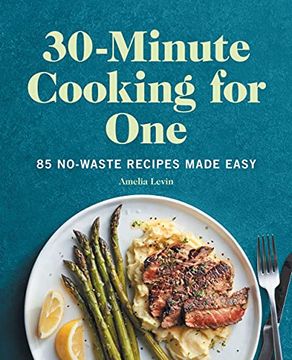 portada 30-Minute Cooking for One: 85 No-Waste Recipes Made Easy (en Inglés)