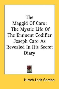 portada the maggid of caro: the mystic life of the eminent codifier joseph caro as revealed in his secret diary (en Inglés)