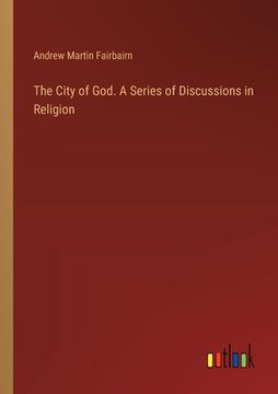 portada The City of God. A Series of Discussions in Religion (en Inglés)