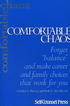 portada Comfortable Chaos: Make Effective Choices in Your Career & Family Life (en Inglés)