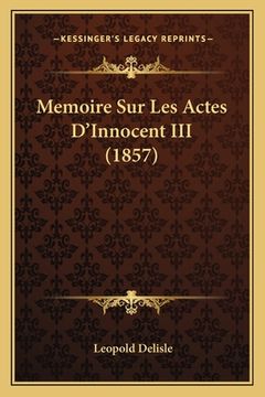 portada Memoire Sur Les Actes D'Innocent III (1857) (en Francés)