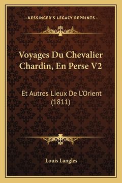 portada Voyages Du Chevalier Chardin, En Perse V2: Et Autres Lieux De L'Orient (1811) (in French)