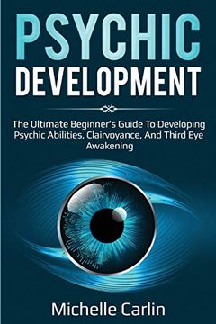 portada Psychic Development: The Ultimate Beginner's Guide to developing psychic abilities, clairvoyance, and third eye awakening (en Inglés)