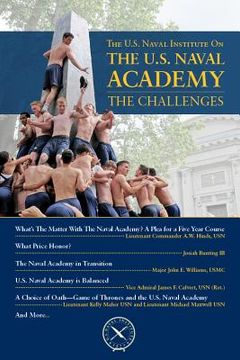 portada The U.S. Naval Institute on the U.S. Naval Academy: The Challenges (en Inglés)