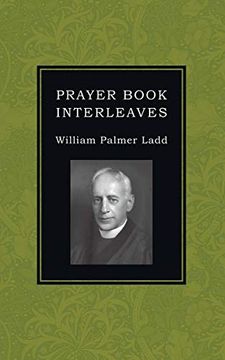 portada Prayer Book Interleaves: Some Reflections on how the Book of Common Prayer Might be Made More Influential in our English-Speaking World (en Inglés)