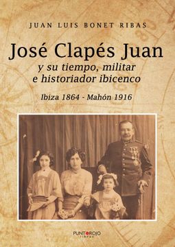portada Jose Clapes Juan y su Tiempo Militar e Historiador Ibicenco