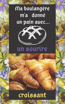 portada Ma boulangère m'a donné un pain: avec un sourire croissant (in French)