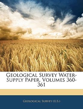 portada geological survey water-supply paper, volumes 360-361 (en Inglés)