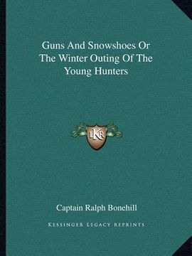 portada guns and snowshoes or the winter outing of the young hunters