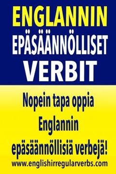 portada Englannin Epäsäännölliset Verbit: Nopein tapa oppia Englannin epäsäännöllisiä verbejä! (Full color version) (Finnish Edition)