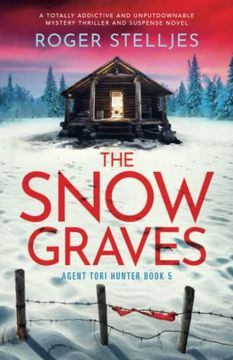 portada The Snow Graves: A Totally Addictive and Unputdownable Mystery Thriller and Suspense Novel (Agent Tori Hunter) (en Inglés)