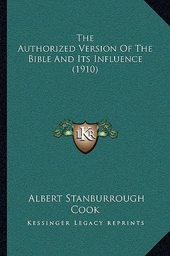 portada the authorized version of the bible and its influence (1910) (en Inglés)