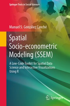portada Spatial Socio-Econometric Modeling (Ssem): A Low-Code Toolkit for Spatial Data Science and Interactive Visualizations Using R