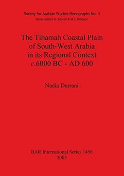 portada The Tihamah Coastal Plain of South-West Arabia in its Regional Context c. 6000 BC - AD 600: Society for Arabian Studies Monographs Pt. 4 (BAR International Series)