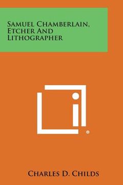 portada Samuel Chamberlain, Etcher and Lithographer
