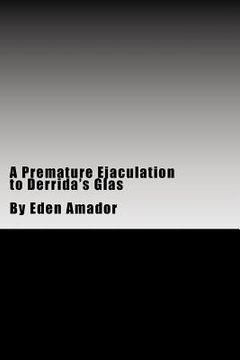 portada A Premature Ejaculation to Derrida's Glas (en Inglés)