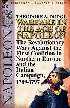 portada warfare in the age of napoleon-volume 1: the revolutionary wars against the first coalition in northern europe and the italian campaign, 1789-1797 (in English)