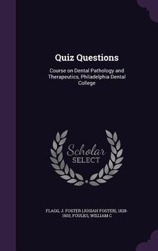 portada Quiz Questions: Course on Dental Pathology and Therapeutics, Philadelphia Dental College