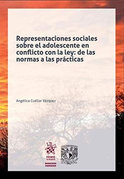 portada Representaciones Sociales Sobre el Adolescente en Conflicto con la Ley: De las Normas a las Prácticas (Derechos Humanos -México-)