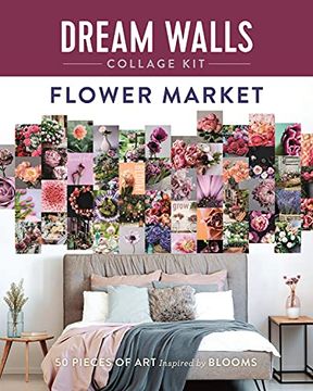 portada Dream Walls Collage Kit: Flower Market: 50 Pieces of art Inspired by Blooms (en Inglés)