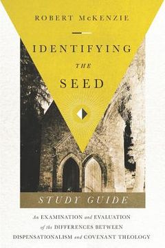 portada Identifying The Seed: Study Guide: An Examiniation and Evaluation of the Differences Between Dispensationalism and Covenant Theology (en Inglés)