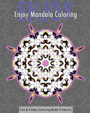 portada Enjoy Mandala Coloring (Fun & Funky Coloring Book Treasury) (in English)