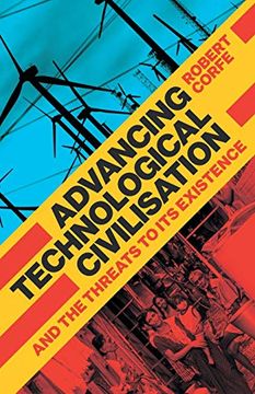 portada Advancing Technological Civilisation: And the Threats to its Existence (en Inglés)
