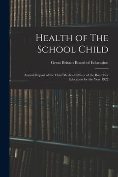 portada Health of The School Child: Annual Report of the Chief Medical Officer of the Board for Education for the Year 1922