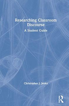 portada Researching Classroom Discourse: A Student Guide (en Inglés)