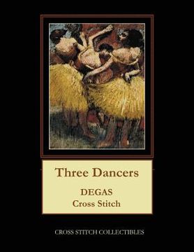 portada Three Dancers: Degas Cross Stitch Pattern (in English)