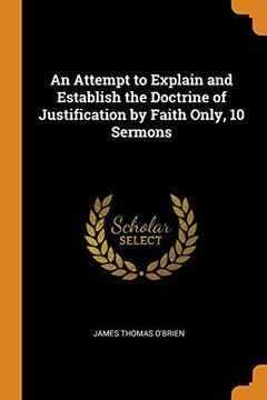 portada An Attempt to Explain and Establish the Doctrine of Justification by Faith Only, 10 Sermons 