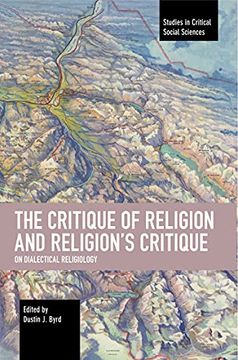 portada The Critique of Religion and Religion’S Critique: On Dialectical Religiology (Studies in Critical Social Science) (en Inglés)
