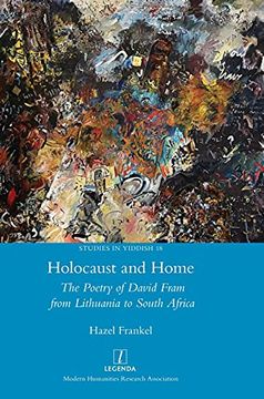portada Holocaust and Home: The Poetry of David Fram From Lithuania to South Africa (18) (Studies in Yiddish) (en Inglés)
