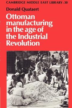 portada Ottoman Manufacturing in the age of the Industrial Revolution (Cambridge Middle East Library) 