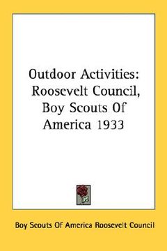 portada outdoor activities: roosevelt council, boy scouts of america 1933 (en Inglés)