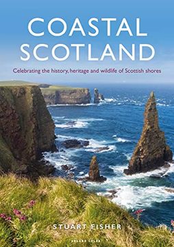 portada Coastal Scotland: Celebrating the History, Heritage and Wildlife of Scottish Shores (en Inglés)