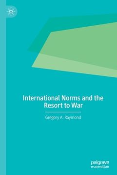 portada International Norms and the Resort to War (in English)