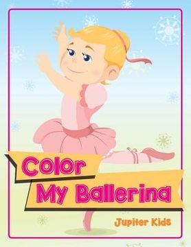 portada Color My Ballerina (en Inglés)