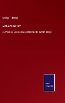 portada Man and Nature: or, Physical Geography as modified by human action (in English)